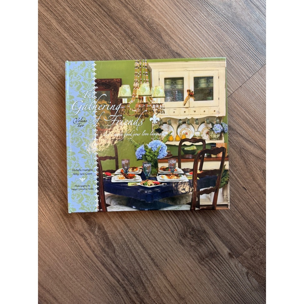 The Gathering of Friends Volume Two Cookbook Michelle Huxtable Abby Jane Green